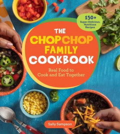The ChopChop Family Cookbook by Sally Sampson