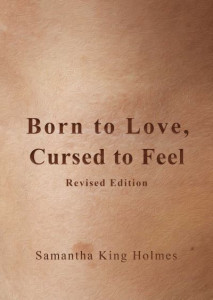 Born to Love, Cursed to Feel by Samantha King Holmes