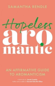 Hopeless Aromantic by Samantha Rendle