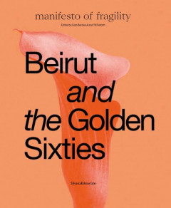 Beirut and the Golden Sixties by Sam Bardaouil (Hardback)