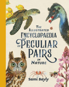The Illustrated Encyclopaedia of Peculiar Pairs in Nature by Sami Bayly (Hardback)