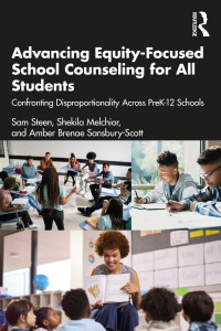 Advancing Equity-Focused School Counseling for All Students by Sam Steen