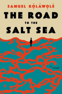 The Road to the Salt Sea by Samuel Oluwatosin Kolawole (Hardback)