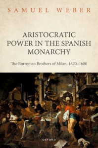 Aristocratic Power in the Spanish Monarchy by Samuel Weber (Hardback)