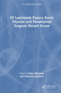 50 Landmark Papers Every Thyroid and Parathyroid Surgeon Should Know by Sam M. Wiseman (Hardback)