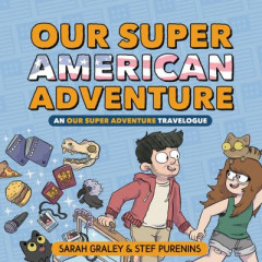 Our Super American Adventure: An Our Super Adventure Travelogue by Sarah Graley (Hardback)
