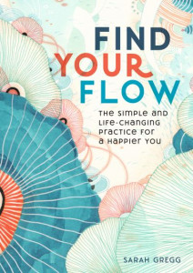 Find Your Flow (Volume 11) by Sarah Gregg (Hardback)
