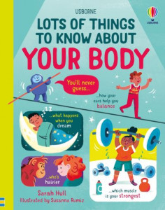 Lots of Things to Know About Your Body by Sarah Hull (Hardback)