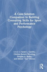 A Case-Solution Companion to Building Consulting Skills for Sport and Performance Psychology by Sarah L. Castillo (Hardback)