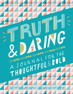 Truth & Daring: A Journal for the Thoughtful & Bold by Sarah O'Leary Burningham