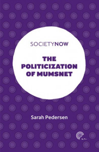 The Politicization of Mumsnet by Sarah Pedersen