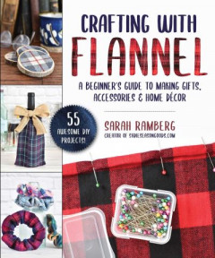 Crafting With Flannel by Sarah Ramberg