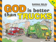 God Is Better Than Trucks by Sarah Reju