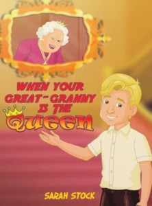 When Your Great-Granny Is the Queen by Sarah Stock (Hardback)