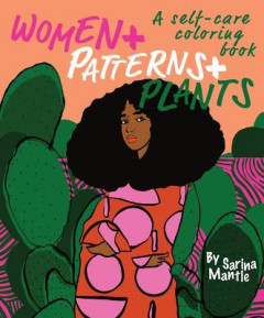 Women + Patterns + Plants by Sarina Mantle