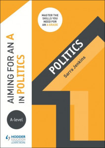 Aiming for an A in A-Level Politics by Sarra Jenkins