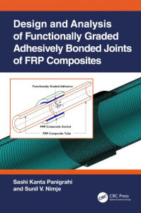 Design and Analysis of Functionally Graded Adhesively Bonded Joints of FRP Composites by Sashi Kanta Panigrahi (Hardback)