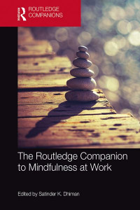 The Routledge Companion to Mindfulness at Work by Satinder Dhiman