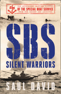 SBS – Silent Warriors: The Authorised Wartime History by Saul David - Signed Edition