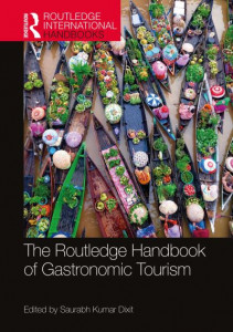 The Routledge Handbook of Gastronomic Tourism by Saurabh Kumar Dixit