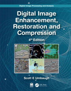 Digital Image Processing and Analysis. Digital Image Enhancement, Restoration and Compression by Scott E. Umbaugh (Hardback)