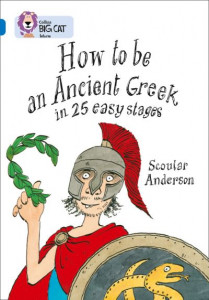 How to Be an Ancient Greek in 25 Easy Stages (Book bd. 16) by Scoular Anderson