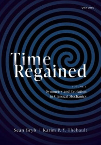 Time Regained. Volume 1 Symmetry and Evolution in Classical Mechanics by Sean Gryb (Hardback)