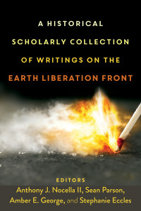 A Historical Scholarly Collection of Writings on the Earth Liberation Front (vol. 4) by Anthony J. Nocella