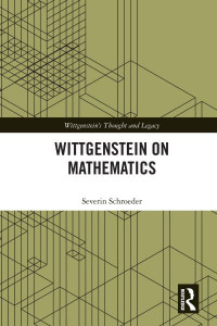Wittgenstein on Mathematics by Severin Schroeder