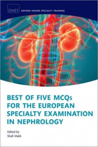 Best of Five MCQs for the European Specialty Examination in Nephrology by Shafi Malik