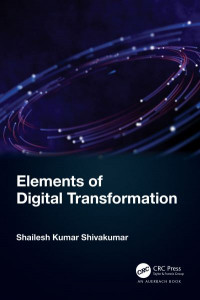 Elements of Digital Transformation by Shailesh Kumar Shivakumar