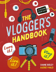 The Vlogger's Handbook by Shane Birley