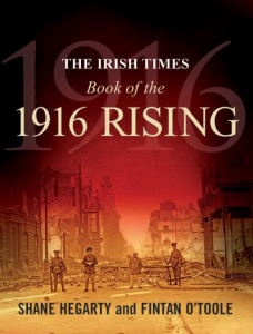The Irish Times Book of the 1916 Rising by Shane Hegarty