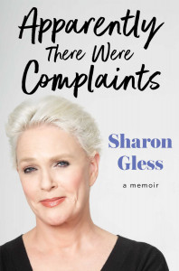 Apparently There Were Complaints: A Memoir by Sharon Gless - Signed Edition