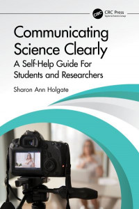 Communicating Science Clearly by Sharon Ann Holgate