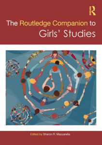 The Routledge Companion to Girls' Studies by Sharon R. Mazzarella (Hardback)