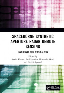 Spaceborne Synthetic Aperture Radar Remote Sensing by Shashi Kumar (Hardback)