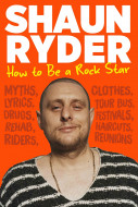 How to Be a Rock Star by Shaun Ryder - Signed Edition