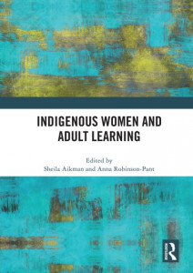 Indigenous Women and Adult Learning by Sheila Aikman