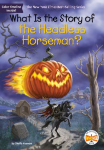 What Is the Story of the Headless Horseman? by Sheila Keenan