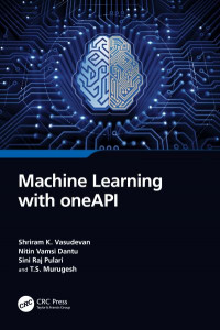 Machine Learning With OneAPI by Shriram K. Vasudevan
