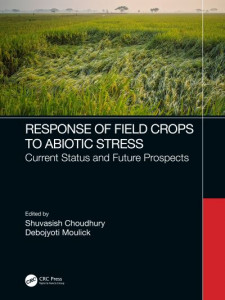 Responses and Tolerance of Field Crops to Abiotic Stresses by Shuvasish Choudhury (Hardback)