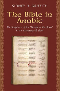 The Bible in Arabic by Sidney Harrison Griffith