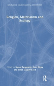 Religion, Materialism and Ecology by Sigurd Bergmann (Hardback)