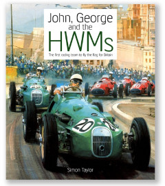 John, George and the HWMs: The first racing team to fly the flag for Britain by Simon Taylor - Signed Edition