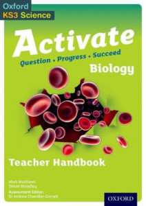 Activate Biology : Question . Progress . Succeed. Teacher Handbook by Simon Broadley