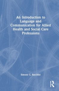 An Introduction to Language and Communication for Allied Health and Social Care Professions by Simone C. Bacchini (Hardback)