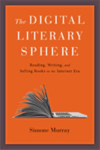 The Digital Literary Sphere by Simone Murray (Hardback)