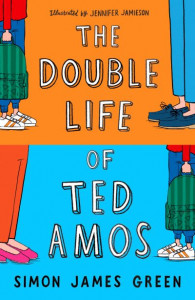 The Double Life of Ted Amos by Simon James Green