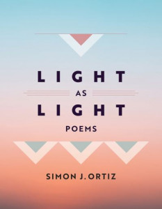 Light as Light (volume 93) by Simon J. Ortiz (Hardback)